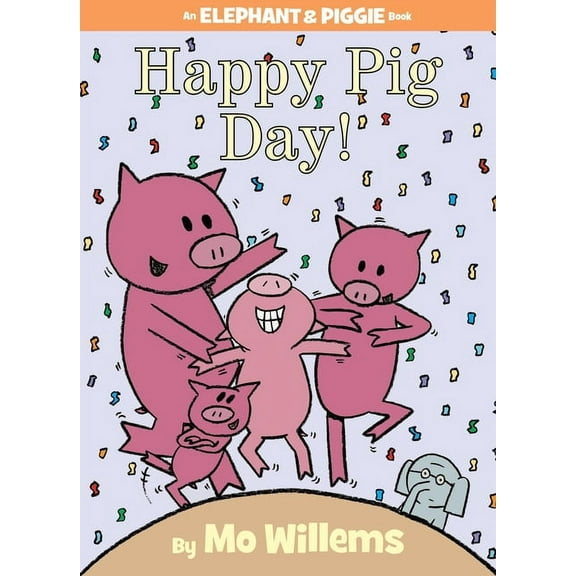 Elephant and Piggie Book Happy Pig Day!-An Elephant and Piggie Book, Book 15, (Hardcover)