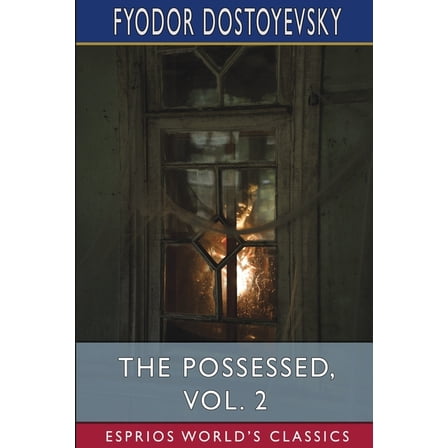 The Possessed, Vol. 2 (Esprios Classics): Or, The Devils, (Paperback)