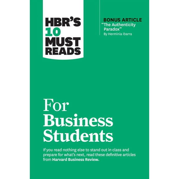 HBR's 10 Must Reads Hbr's 10 Must Reads for Business Students (with Bonus Article the Authenticity Paradox by Herminia Ibarra), (Paperback)