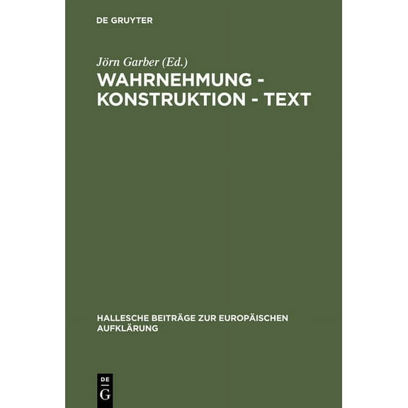 Hallesche BeitrÃ¤ge Zur EuropÃ¤ischen Aufk Wahrnehmung - Konstruktion - Text, Book 12, (Hardcover)