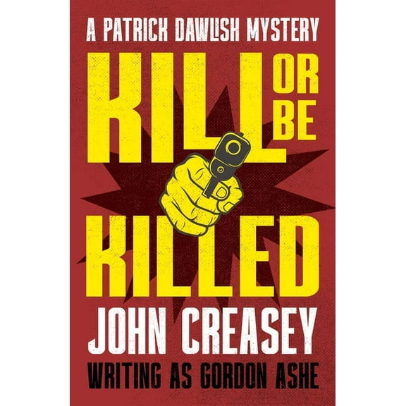 The Patrick Dawlish Mysteries Kill or Be Killed, (Paperback)