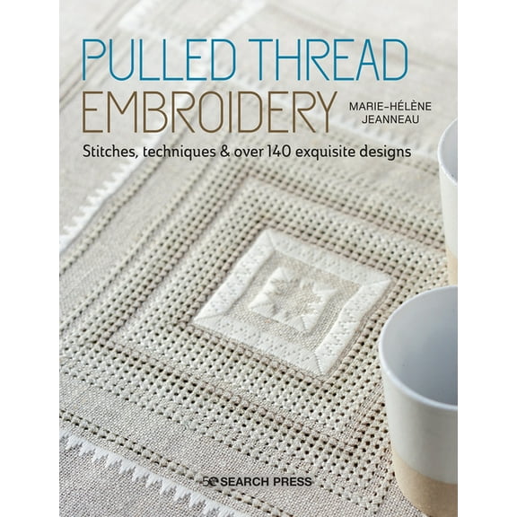 Pulled Thread Embroidery: Stitches, Techniques & Over 140 Exquisite Designs, (Paperback)