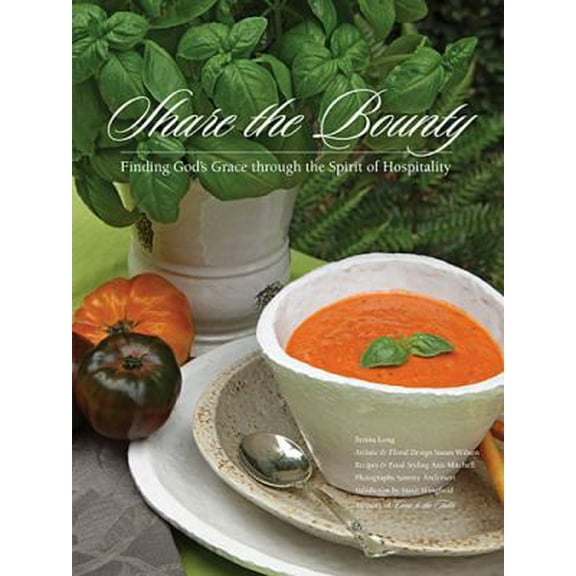 Pre-Owned Share the Bounty: Finding God's Grace Through the Spirit of Hospitality (Hardcover) 1401604536 9781401604530