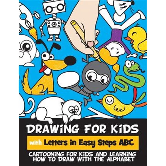 Pre-Owned Drawing for Kids with Letters in Easy Steps ABC: Cartooning for Kids and Learning How to Draw with the Alphabet