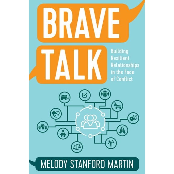 Brave Talk: Building Resilient Relationships in the Face of Conflict (Paperback)