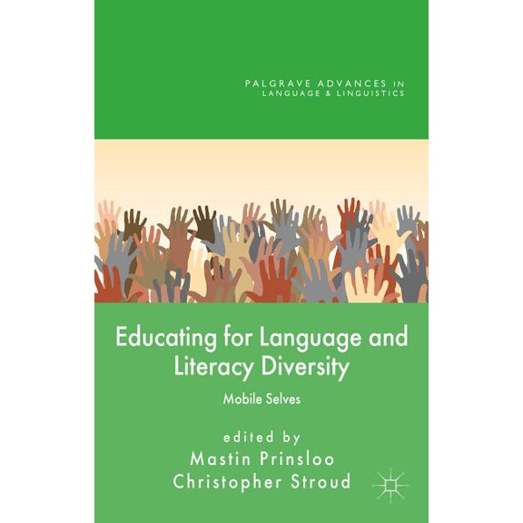 Palgrave Advances in Language and Lingui Educating for Language and Literacy Diversity: Mobile Selves, (Hardcover)