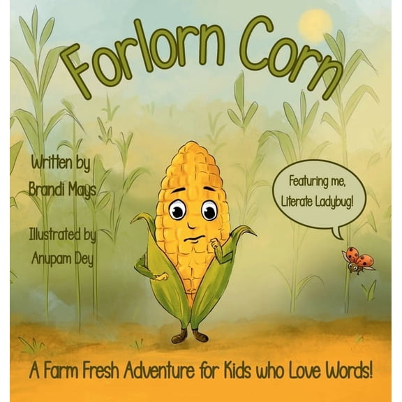 Forlorn Corn: A Farm Fresh Adventure for Kids who Love Words!, (Hardcover)