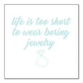thumbnail image 1 of DistinctInk Custom Bumper Sticker - 4" x 4" Decorative Decal - White Background - Life is Too Short to Wear Boring Jewelry, 1 of 2