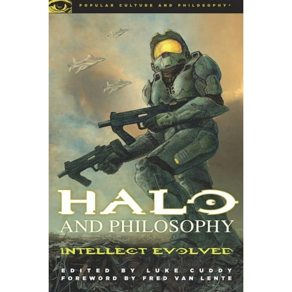 Popular Culture and Philosophy Halo and Philosophy: Intellect Evolved, Book 59, (Paperback)