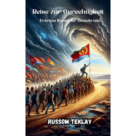 Reise zur Gerechtigkeit Eritreas Kampf fÃ¼r Demokratie, (Paperback)