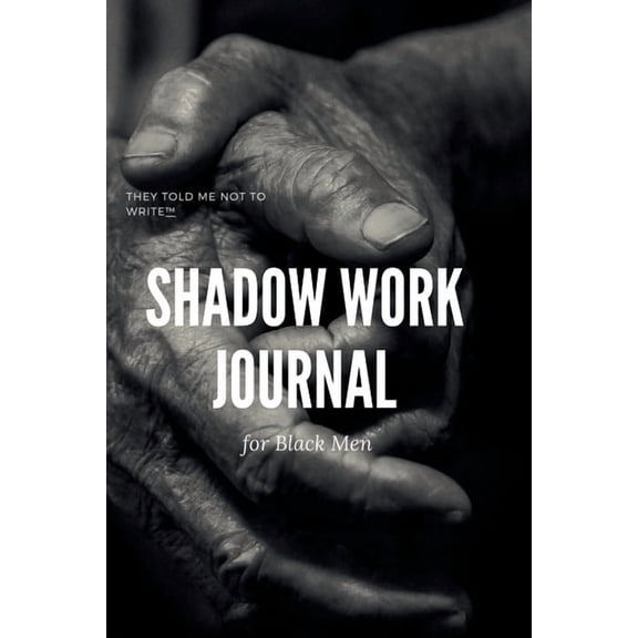 Shadow Work Journal; For Black Men: When you don't want to talk about it, (Paperback)
