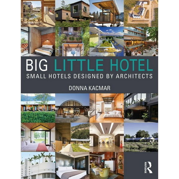 Big Little Hotel: Small Hotels Designed by Architects, (Paperback)