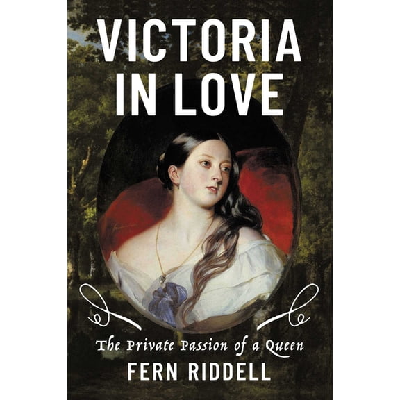Victoria in Love: The Private Passion of a Queen, (Hardcover)
