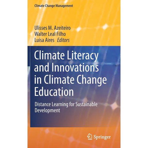 Climate Change Management Climate Literacy and Innovations in Climate Change Education: Distance Learning for Sustainable Development, (Hardcover)