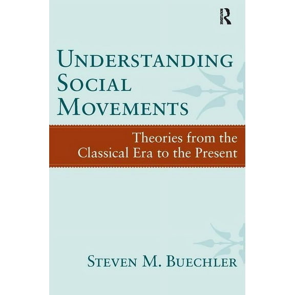 Understanding Social Movements: Theories from the Classical Era to the Present, (Paperback)