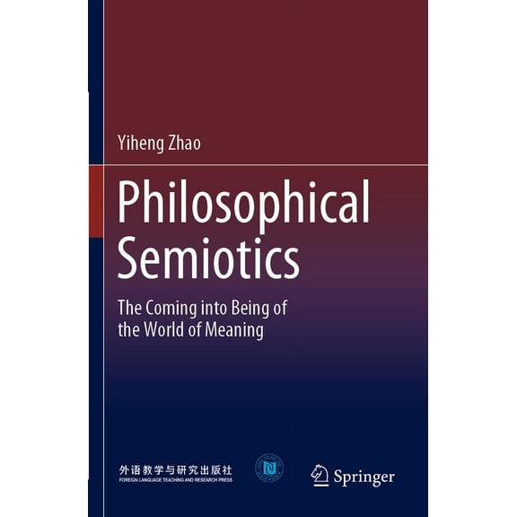 Philosophical Semiotics: The Coming Into Being of the World of Meaning, (Paperback)