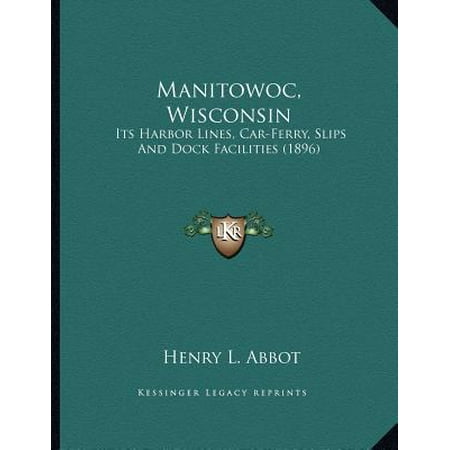 Manitowoc, Wisconsin : Its Harbor Lines, Car-Ferry, Slips and Dock Facilities