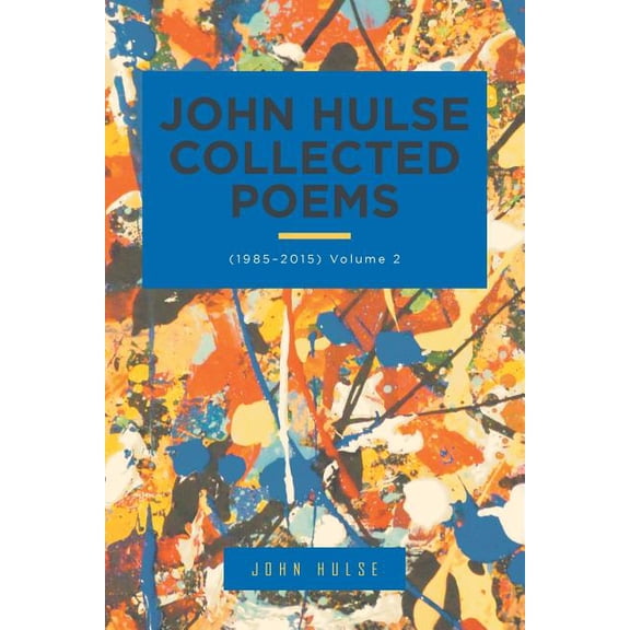 John Hulse Collected Poems : (1985-2015) Volume 2 (Paperback)