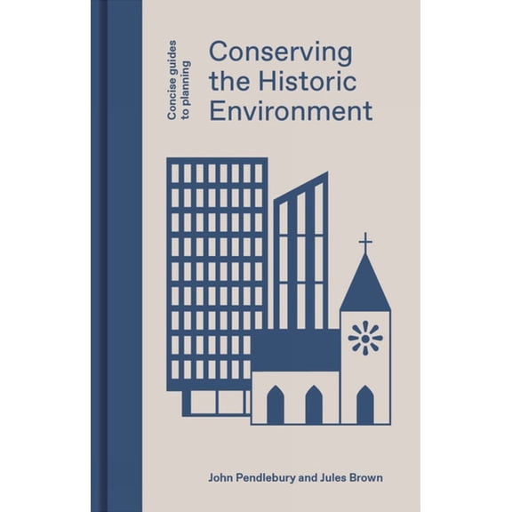 Concise Guides to Planning Conserving the Historic Environment, (Hardcover)
