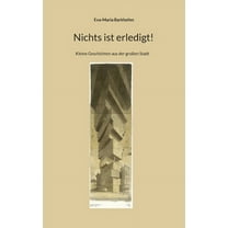 Nichts ist erledigt!: Kleine Geschichten aus der groÃen Stadt, (Paperback)