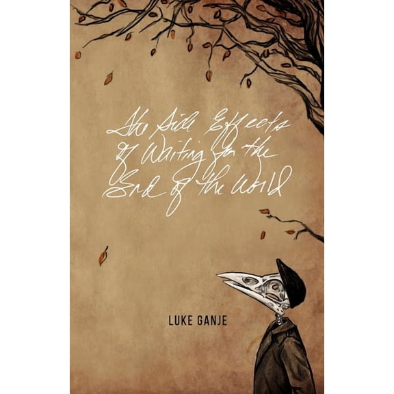 The Side Effects of Waiting for the End of the World (Paperback) by Luke Ganje