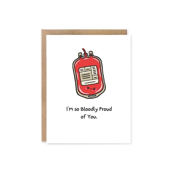 I'm So Bloodly Proud of You Greeting Card – Humorous Blood Bag Design – Blank Inside, Envelope Included – Perfect for Celebrations, Support, or Just Because
