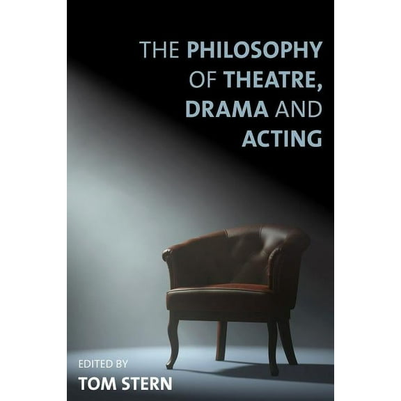 The Philosophy of Theatre, Drama and Acting, (Paperback)