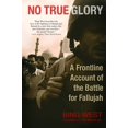 thumbnail image 1 of Pre-Owned No True Glory: A Frontline Account of the Battle for Fallujah (Paperback) 0553383191 9780553383195, 1 of 1