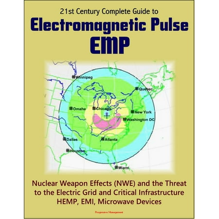 - 21st Century Complete Guide to Electromagnetic Pulse (EMP): Nuclear Weapon Effects (NWE) and the Threat to the Electric Grid and Critical Infrastructure, HEMP, EMI, Microwave Devices - eBook