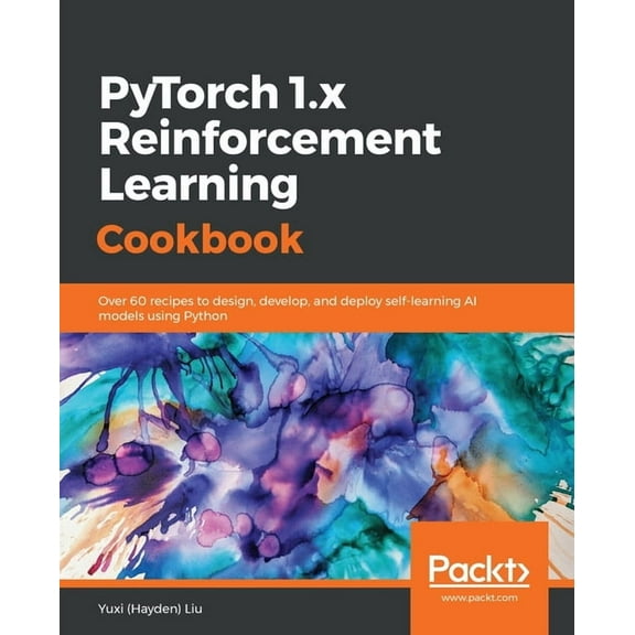 PyTorch 1.0 Reinforcement Learning Cookbook (Paperback)