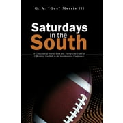 Saturdays in the South: A Collection of Stories from My Thirty-One Years of Officiating Football in the Southeastern Conference (Paperback)
