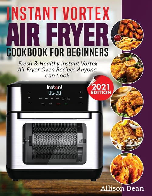 Instant Vortex Air Fryer Cookbook For Beginners Fresh & Healthy