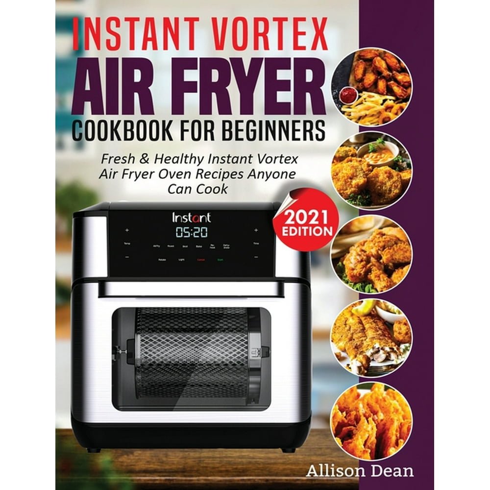 Instant Vortex Air Fryer Cookbook For Beginners Fresh & Healthy