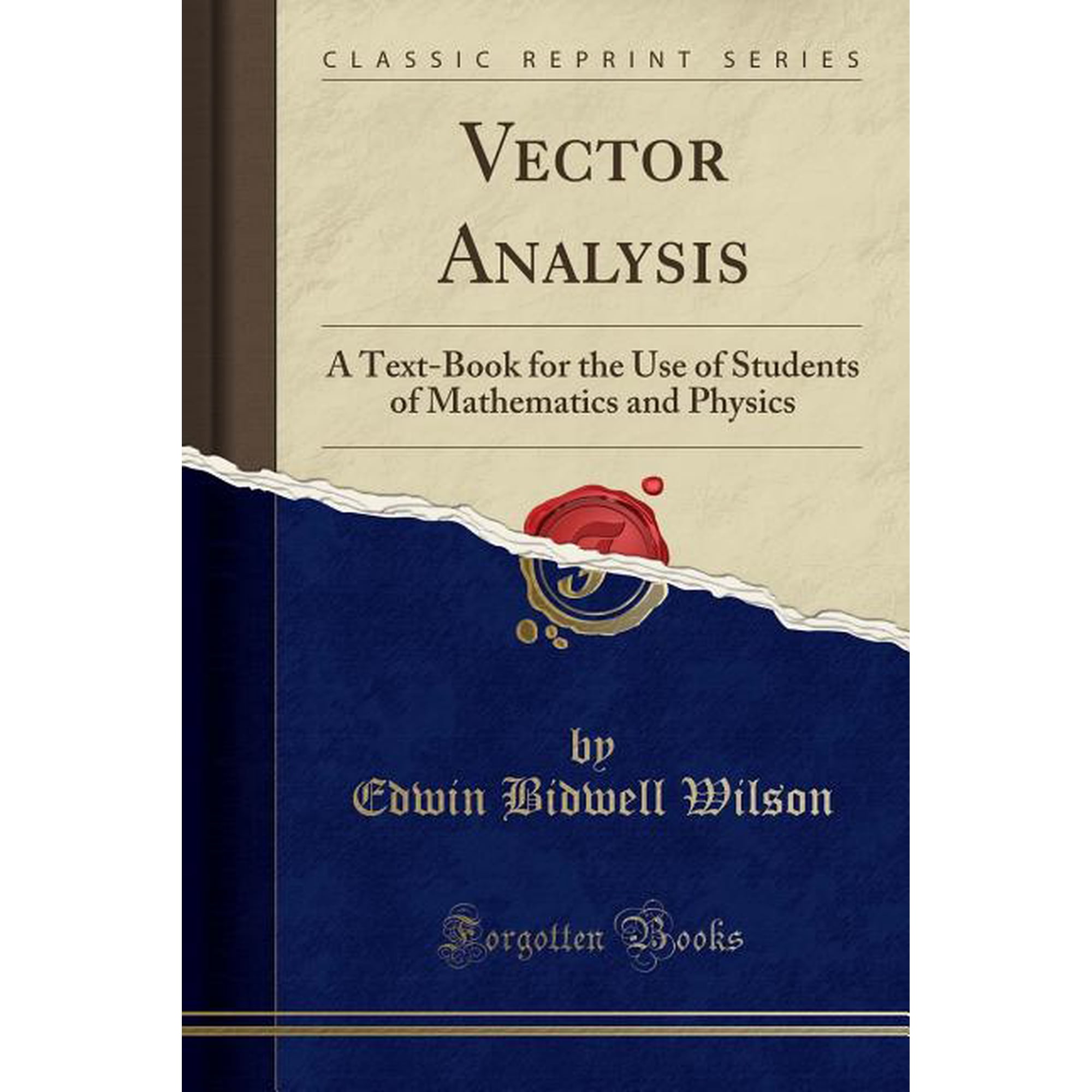 Vector Analysis: A Text-Book for the Use of Students of Mathematics and Physics (Classic Reprint) (Paperback)
