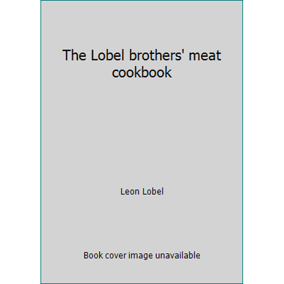 Pre-Owned The Lobel brothers' meat cookbook (Paperback) 0346124727 9780346124721