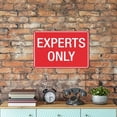 thumbnail image 5 of Experts Only Sign 8X12 Rust Free Aluminum Signs Outdoor, Metal Tin Sign For Home, Business, Yard, 5 of 8