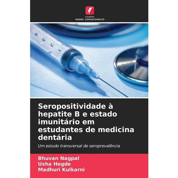Seropositividade Ã  hepatite B e estado imunitÃ¡rio em estudantes de medicina dentÃ¡ria, (Paperback)