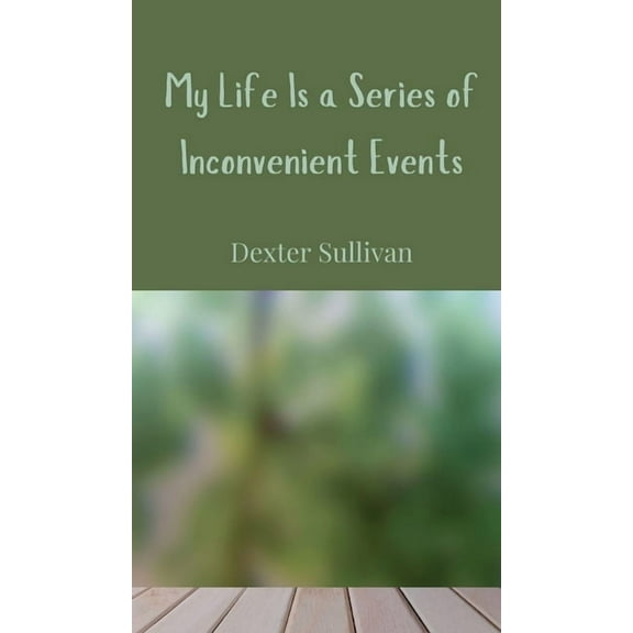 My Life Is a Series of Inconvenient Events, (Hardcover)
