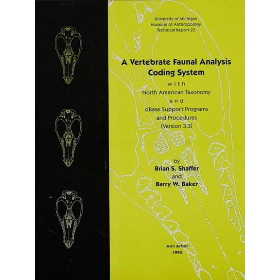 Technical Reports: A Vertebrate Faunal Analysis Coding System, with North American Taxonomy and dBase Support Programs and Procedures (Version 3.3) (Series #23) (Paperback)