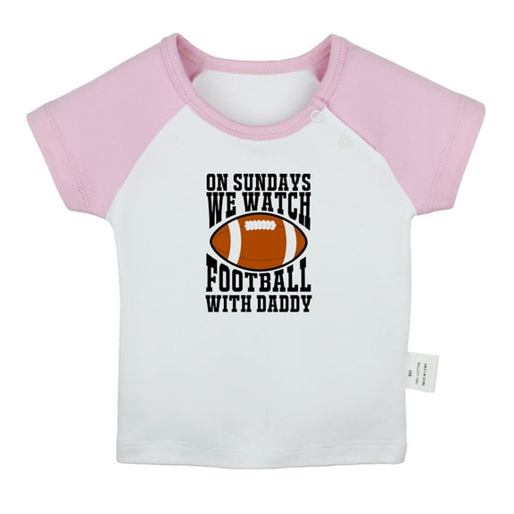 On Sundays We Watch Football With Daddy Funny T shirt For Baby, Newborn Babies T-shirts, Infant Tops, 0-24M Kids Graphic Tees Clothing (Short Pink Raglan T-shirt, 0-6 Months)