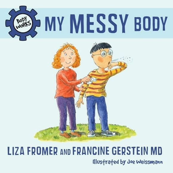 Pre-Owned My Messy Body (Hardcover 9781770492028) by Liza Fromer, Francine Gerstein