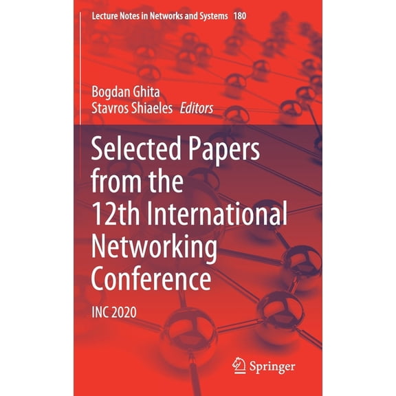 Lecture Notes in Networks and Systems Selected Papers from the 12th International Networking Conference: Inc 2020, Book 180, (Hardcover)