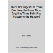 Angle View: Three Ball Digest: All You'll Ever Need to Know About Juggling Three Balls Plus Mastering the Headroll, Used [Paperback]