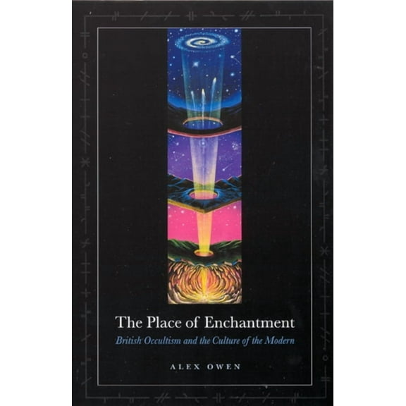 The Place of Enchantment: British Occultism and the Culture of the Modern, (Paperback)