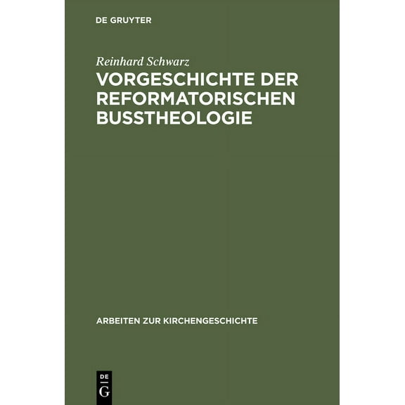 Arbeiten Zur Kirchengeschichte: Vorgeschichte der reformatorischen Bußtheologie (Hardcover)