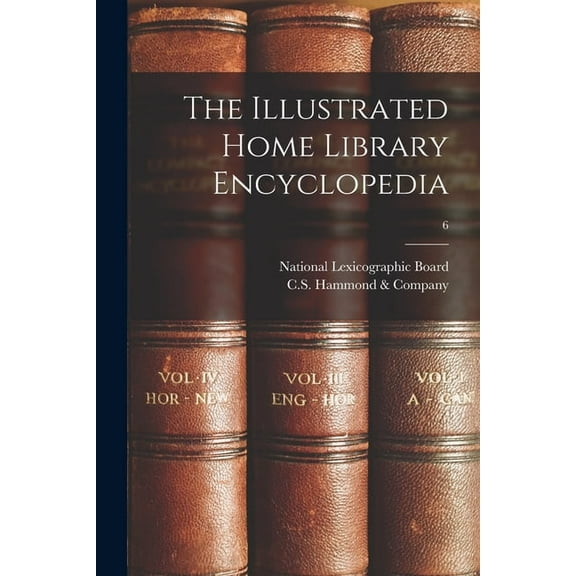 The Illustrated Home Library Encyclopedia; 6, (Paperback)