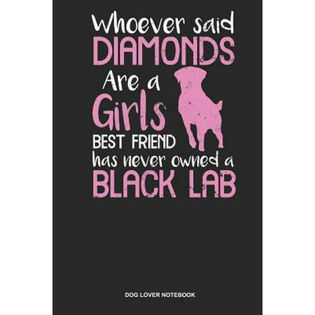 Dog Lover Notebook: Blank Log Book For Dog Owner And Lab Lover: Black Labrador Journal - Diamonds Are Girls Best Friends Gift
