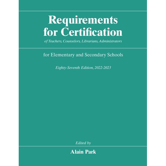 Requirements for Certification for Eleme Requirements for Certification of Teachers, Counselors, Librarians, Administrators for Elementary and Secondary Schools,, (Hardcover)