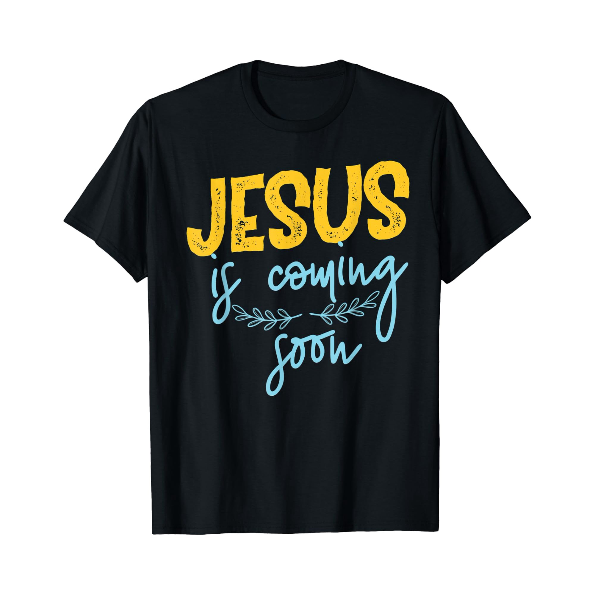 Jesus Is Coming Soon T-Shirt