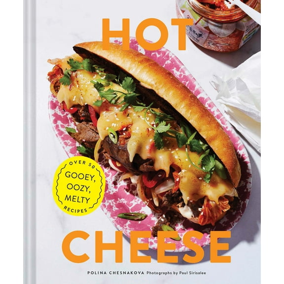 Hot Cheese : Over 50 Gooey, Oozy, Melty Recipes (Hardcover)